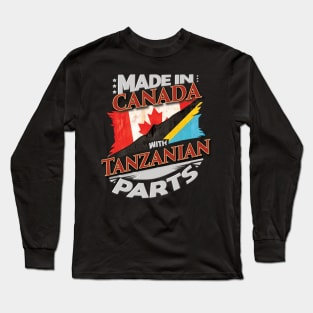 Made In Canada With Tanzanian Parts - Gift for Tanzanian From Tanzania Long Sleeve T-Shirt